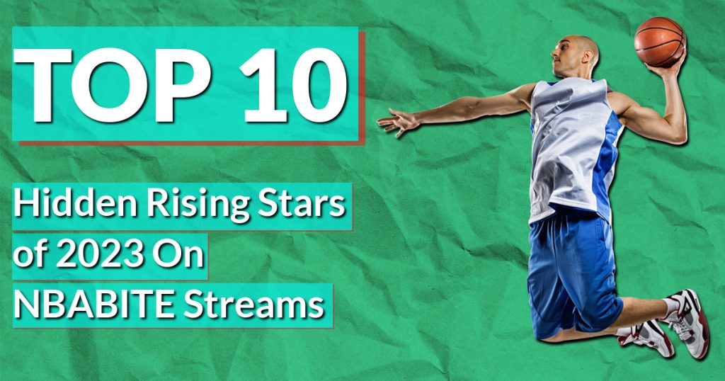 top-10-hidden-rising-stars-of-2023-on-nbabite-streams