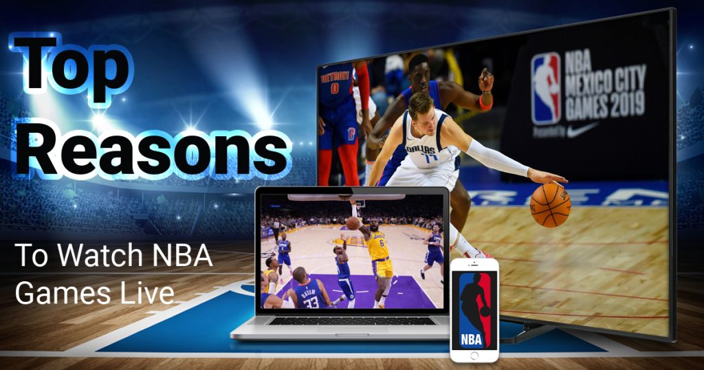 top-reasons-to-watch-nba-games-live