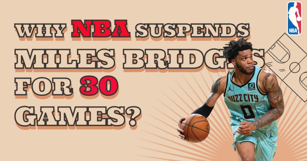 why-nba-suspends-miles-bridges-for-30-games